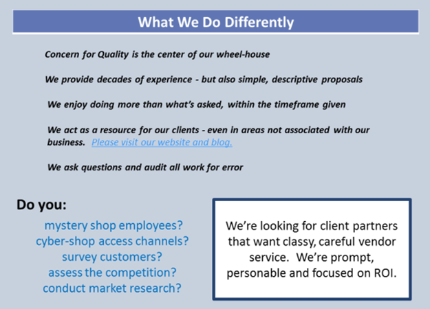 what we do differently - mystery shop employees, cyber-shop access channels, survey customers, assess the competition, conduct market research